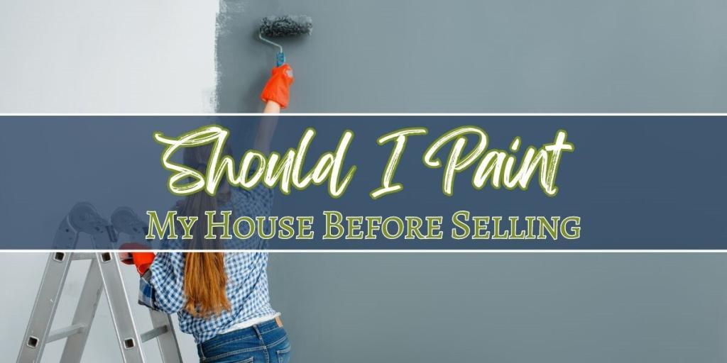 The Benefits of Painting Before Selling Your Home